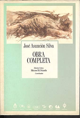 Obra Completa (COLECCION ARCHIVOS) (Spanish and English Edition) (9788400070328) by Silva, Jose Asuncion