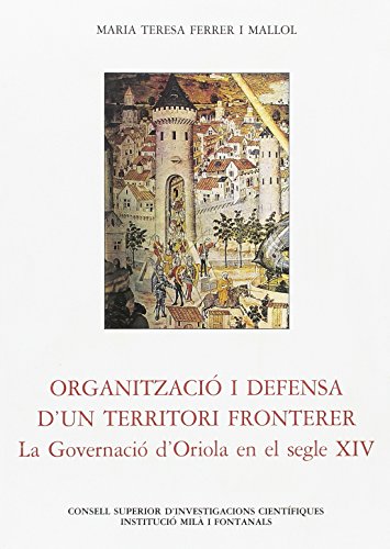 9788400070748: Organitzaci i defensa d'un territori fronterer, la governaci de'Oriola en el segle XIV