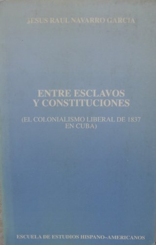 Imagen de archivo de ENTRE ESCLAVOS Y CONSTITUCIONES a la venta por Iridium_Books