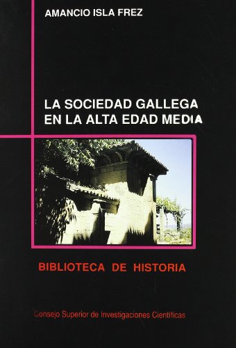 9788400072155: La sociedad gallega en la alta Edad Media (Biblioteca de Historia) (Spanish Edition)