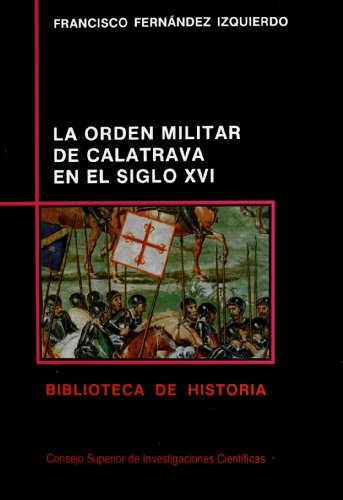 Imagen de archivo de La Orden Militar de Calatrava en el Siglo XVI a la venta por Librera 7 Colores