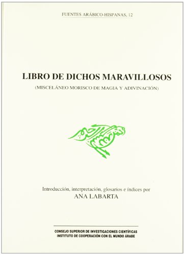 9788400072810: Libro de dichos maravillosos: Miscelneo morisco de magia y adivinacin (Fuentes Arbico-Hispanas)