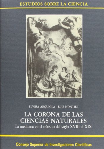 9788400073336: La corona de las ciencias naturales: La medicina en el trnsito del siglo XVIII al XIX (Estudios sobre la Ciencia)