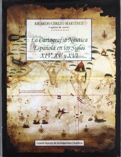 Imagen de archivo de LA CARTOGRAFIA NAUTICA ESPAOLA EN LOS SIGLOS XIV, XV y XVI a la venta por Librera Races