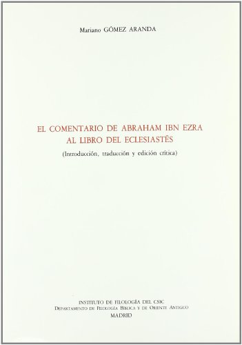 Imagen de archivo de EL COMENTARIO DE ABRAHAM IBN EZRA AL LIBRO DEL ECLESIASTS (Introduccin, traduccin y edicin crtica) a la venta por KALAMO LIBROS, S.L.