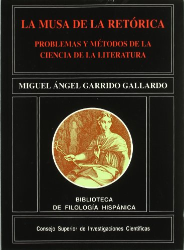 La Musa De La Retorica: Problemas Y Metodos De La Ciencia De La Literatura.; (Biblioteca de Filol...