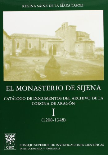 9788400074500: El Monasterio de Sijena. Vol I. Catlogo de documentos del Archivo de la Corona de Aragn (1208-1348) (Anejos del Anuario de Estudios Medievales)