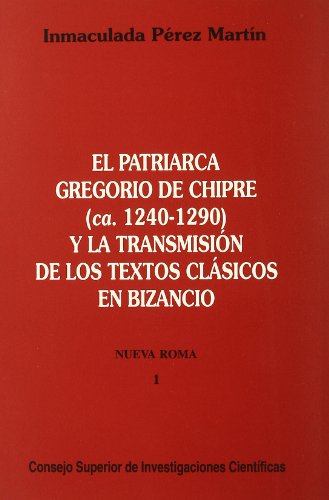 EL PATRIARCA GREGORIO DE CHIPRE (CA. 1240-1290) Y LA TRANSMISIÓN DE LOS TEXTOS C