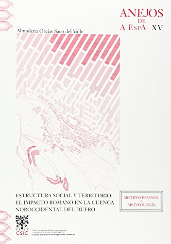 ESTRUCTURA SOCIAL Y TERRITORIO. EL IMPACTO ROMANO EN LA CUENCA NOROCCIDENTAL DEL DUERO