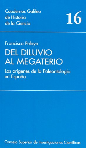 Stock image for Del diluvio al megaterio: Los origenes de la paleontologia en Espana (Cuadernos Galileo de Historia y Ciencia) (Spanish Edition) for sale by Zubal-Books, Since 1961