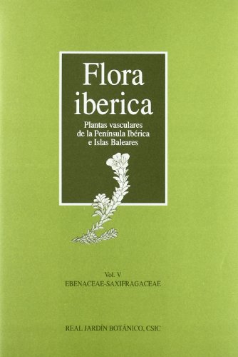 9788400076412: Flora ibrica. Vol. V. Ebenaceae-Saxifragaceae
