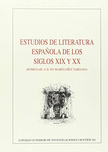 9788400077686: Estudios de literatura espaola de los siglos XIX y XX: Homenaje a Juan Mara Dez Taobada (Anejos Revista de Literatura)