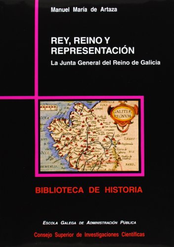 9788400077792: Rey, reino y representacin: La Junta General del Reino de Galicia (1599-1834) (Biblioteca de Historia)
