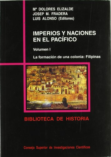 Imagen de archivo de Imperios y Naciones en el Pacfico. La formacin de una colonia: Filipinas. Volumen I. Biblioteca de Historia. a la venta por Hilando Libros