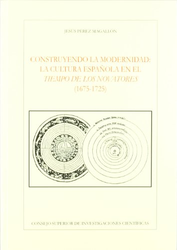 Imagen de archivo de Construyendo la modernidad: la cultura espan~ola en el tiempo de los novatores (1675-1725) a la venta por dsmbooks