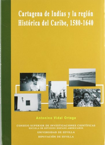 Cartagena de Indias y la regiÃ³n histÃ³rica del Caribe, 1580-1640 (9788400080297) by Vidal Ortega, Antonino