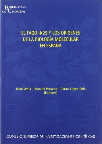 EL FAGO PHI Y LOS ORIGENES DE LA BIOLOGIA MOLECULAR EN ESPAÑA