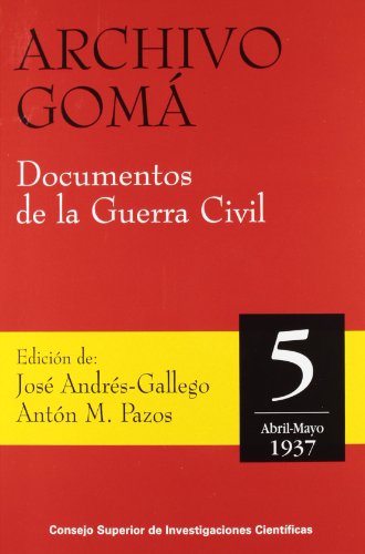 Archivo Gomá. Documentos de la Guerra Civil. Tomo 5. (Abril-Mayo 1937)