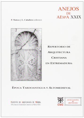 Imagen de archivo de REPERTORIO DE ARQUITECTURA CRISTIANA EN EXTREMADURA: Epoca tardoantigua y altomedieval a la venta por KALAMO LIBROS, S.L.