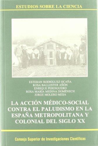 Imagen de archivo de La accin mdico-social contra el paludismo en la Espaa metropolitana y colonial del siglo XX a la venta por Ammareal