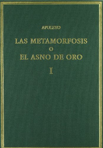 Las metamorfosis o El asno de oro. Vol. I. Libros 1-3