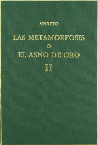 LA METAMORFOSIS O EL ASNO DE ORO. Vol. II. Libros 4-11