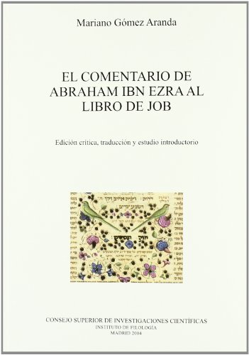 Imagen de archivo de EL COMENTARIO DE ABRAHAM IBN EZRA AL LIBRO DE JOB: EDICIN CRTICA, TRADUCCIN Y ESTUDIO INTRODUCTORIO a la venta por KALAMO LIBROS, S.L.