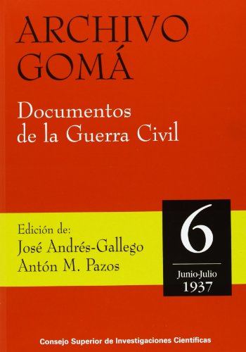Archivo Gomá. Documentos de la Guerra Civil. Tomo 6. (Junio-Julio 1937)