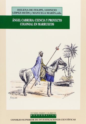 Imagen de archivo de NGEL CABRERA: CIENCIA Y PROYECTO COLONIAL EN MARRUECOS a la venta por KALAMO LIBROS, S.L.