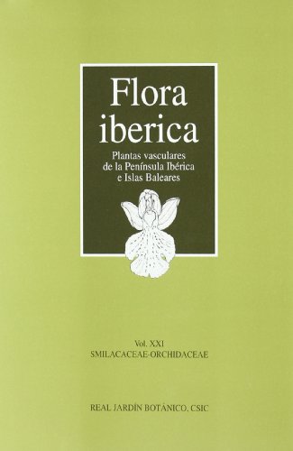 Imagen de archivo de FLORA IBRICA: Plantas vasculares de la Pennsula Ibrica e Islas Baleares. VOL. XXI: Smilacaceae-Orchidaceae a la venta por KALAMO LIBROS, S.L.