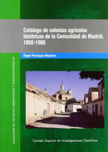 Beispielbild fr CATLOGO DE COLONIAS AGRCOLAS HISTRICAS DE LA COMUNIDAD DE MADRID, 1850-1980 zum Verkauf von KALAMO LIBROS, S.L.