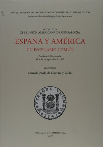 9788400083366: Espaa y Amrica: un escenario comn: Actas de la XI Reunin Americana de Genealoga, Santiago de Compostela septiembre de 2002 (SIN COLECCION)