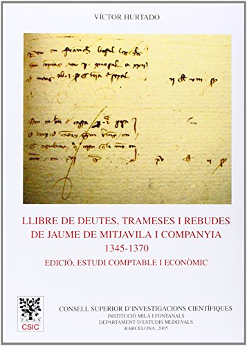 Stock image for Llibre de deutes, trameses i rebudes De Jaume de Mitjavila i Companya (1345-1370). Edici, Estudi Comptable I Economic for sale by Librera Antonio Azorn