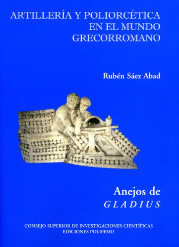 Beispielbild fr ARTILLERA Y POLIORCTICA EN EL MUNDO GRECORROMANO zum Verkauf von Zilis Select Books