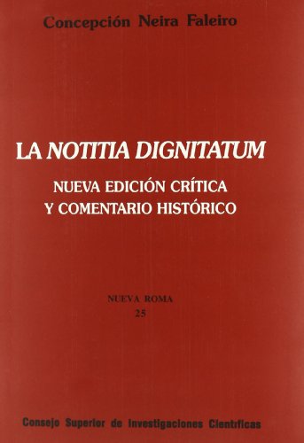 La Notitia dignitatum : nueva edición crítica y comentario histórico