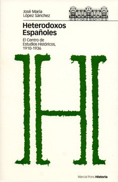 Imagen de archivo de HETERODOXOS ESPAOLES. EL CENTRO DE ESTUDIOS HISTRICOS (1910-1936) a la venta por KALAMO LIBROS, S.L.