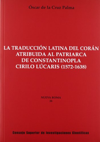 Stock image for LA TRADUCCIN LATINA DEL CORN ATRIBUIDA AL PATRIARCA DE CONSTANTINOPLA CIRILO L for sale by Zilis Select Books