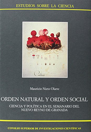 Imagen de archivo de ORDEN NATURAL Y ORDEN SOCIAL: Ciencia y poltica en el semanario del Nuevo Reyno de Granada a la venta por KALAMO LIBROS, S.L.