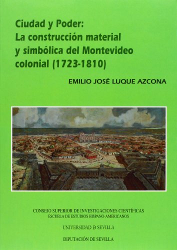 Imagen de archivo de CIUDAD Y PODER: LA CONSTRUCCIN MATERIAL Y SIMBLICA DEL MONTEVIDEO COLONIAL (1723-1810) a la venta por KALAMO LIBROS, S.L.