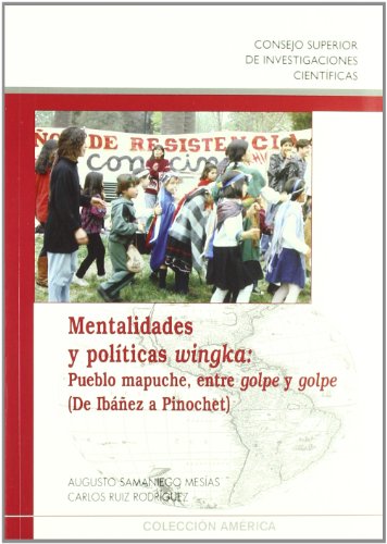 9788400085698: Mentalidades y polticas wingka : pueblo mapuche, entre golpe y golpe (de Ibez a Pinochet)