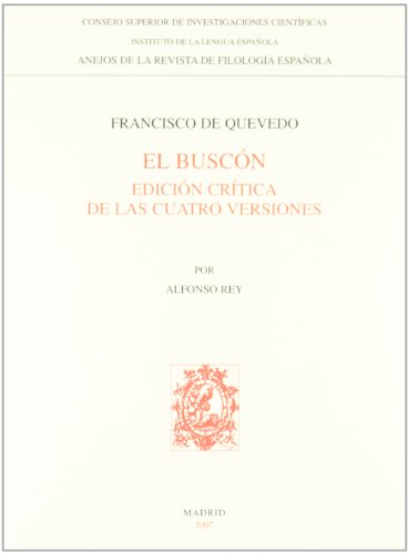 El BuscÃ³n : ediciÃ³n crÃ­tica de las cuatro versiones: EdiciÃ³n crÃ­tica de las cuatro versiones (Anejos Revista De Filologia Espanola) (Spanish Edition) (9788400085889) by Quevedo, Francisco De