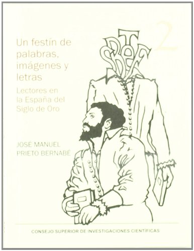 Beispielbild fr UN FESTN DE PALABRAS, IMGENES Y LETRAS: Lectores en la Espaa del Siglo de Oro zum Verkauf von KALAMO LIBROS, S.L.