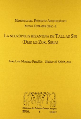 Imagen de archivo de LA NECRPOLIS BIZANTINA DE TALL AS-SIN (DEIR EZ-ZOR, SIRIA) a la venta por KALAMO LIBROS, S.L.