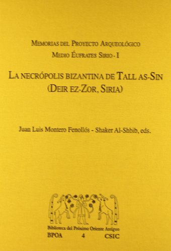 La necrópolis bizantina de Tall as-Sin (Deir ez-Zor, Siria). Memorias del proyectoa arqueológico ...