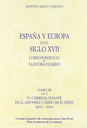 Imagen de archivo de ESPAA Y EUROPA EN EL SIGLO XVII. TOMO III: EL CARDENAL INFANTE EN EL IMPOSIBLE CAMINO DE FLANDES, 1633-1634 (2 VOLS.) a la venta por KALAMO LIBROS, S.L.