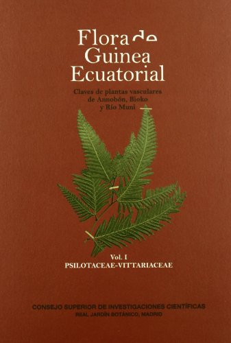 9788400087029: Flora de Guinea Ecuatorial. Claves de plantas vasculares de Annobn, Bioko y Ro Muni: Flora de Guinea Ecuatorial: Claves de Plantas Vasculares de Annobon, Bioko y Rio Muni: Vol. I