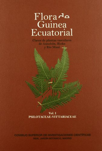 Flora de Guinea Ecuatorial. Vol. I. Psilotacea-Vittariaceae. Claves de plantas vasculares de Anno...