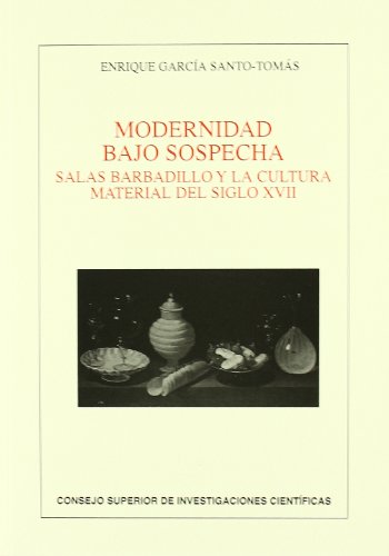 9788400087067: Modernidad bajo sospecha : Salas Barbadillo y la cultura material del siglo XVII: Salas Barbadillo y la cultura material del siglo XVII: 72 (Anejos de Revista de Literatura)