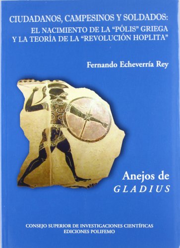 Stock image for CIUDADANOS, CAMPESINOS Y SOLDADOS: El nacimiento de la "plis" griega y la teora de la "Revolucin hoplita" for sale by KALAMO LIBROS, S.L.