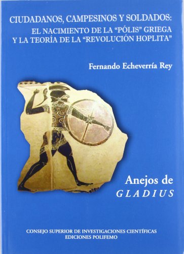 9788400087180: Ciudadanos, campesinos y soldados: El nacimiento de la "plis" griega y la teora de la "Revolucin hoplita" (Anejos de Gladius) (Spanish Edition)